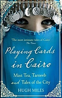 Playing Cards in Cairo : Mint Tea, Tarneeb and Tales of the City (Paperback)