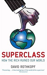 Superclass : The Global Power Elite and the World They Are Making (Paperback)