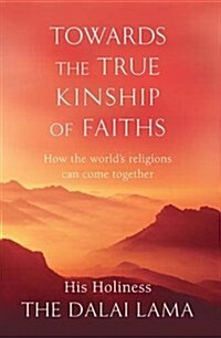 Towards the True Kinship of Faiths (Paperback)