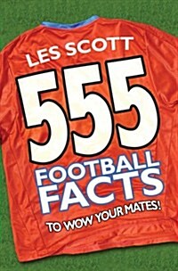 555 Football Facts to Wow Your Mates! (Hardcover)