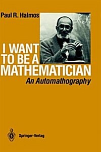 I Want to Be a Mathematician: An Automathography (Hardcover, 1985)