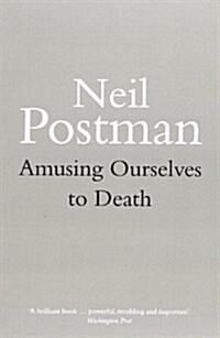 Amusing Ourselves to Death (Paperback)