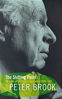 The Shifting Point : Forty Years of Theatrical Exploration, 1946-87 (Paperback, New Edition - New Edition)