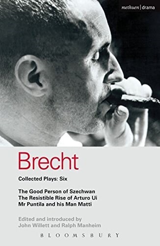 Brecht Collected Plays: 6 : Good Person of Szechwan; The Resistible Rise of Arturo Ui; Mr Puntila and his Man Matti (Paperback)