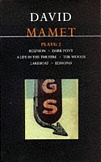 Mamet Plays: 2 : Reunion; Dark Pony; A Life in the Theatre; The Woods; Lakeboat; Edmond (Paperback)