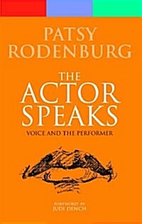 Actor Speaks : Voice and the Performer (Paperback, New ed)