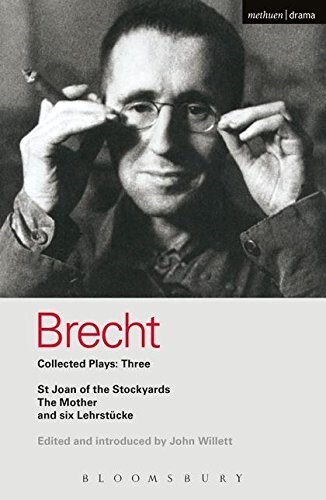 Brecht Collected Plays: 3 : Lindberghs Flight; The Baden-Baden Lesson on Consent; He Said Yes/He Said No; The Decision; The Mother; The Exception & t (Paperback)