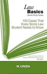 100 Cases that Every Scots Law Student Needs to Know LawBasics (Paperback, 2 ed)