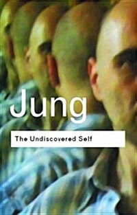 The Undiscovered Self : Answers to Questions Raised by the Present World Crisis (Paperback)