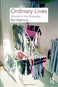 Ordinary Lives : Studies in the Everyday (Paperback)