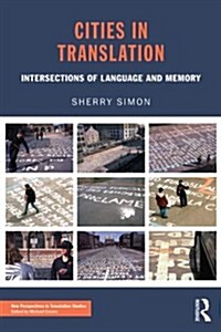 Cities in Translation : Intersections of Language and Memory (Paperback)