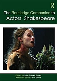 The Routledge Companion to Actors Shakespeare (Paperback)