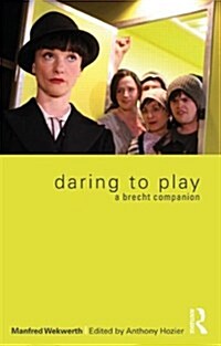 Daring to Play : A Brecht Companion (Paperback)