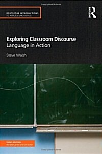Exploring Classroom Discourse : Language in Action (Paperback)