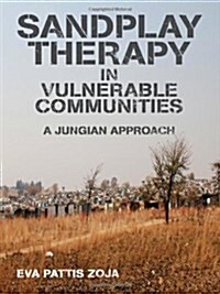 Sandplay Therapy in Vulnerable Communities : A Jungian Approach (Paperback)