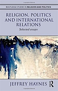 Religion, Politics and International Relations : Selected Essays (Paperback)