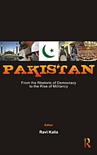 Pakistan: From the Rhetoric of Democracy to the Rise of Militancy (Hardcover)