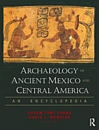 Archaeology of Ancient Mexico and Central America : An Encyclopedia (Paperback)