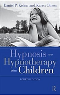 Hypnosis and Hypnotherapy With Children (Hardcover, 4 ed)