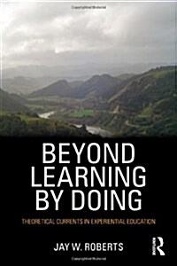 Beyond Learning by Doing : Theoretical Currents in Experiential Education (Paperback)