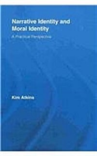 Narrative Identity and Moral Identity : A Practical Perspective (Paperback)
