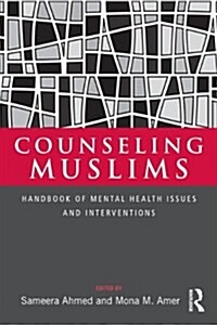 Counseling Muslims : Handbook of Mental Health Issues and Interventions (Hardcover)