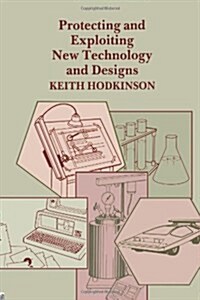 Protecting and Exploiting New Technology and Designs (Paperback)