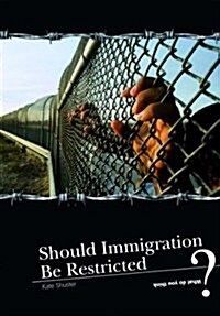 Should Immigration be Restricted? (Paperback)