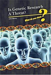 Is Genetic Research a Threat? (Hardcover)