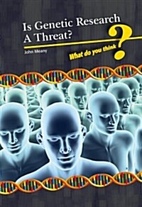 Is Genetic Research a Threat? (Paperback)