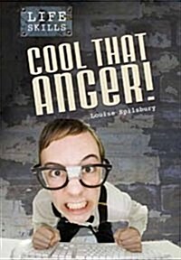 Cool That Anger!. Louise Spilsbury (Paperback)