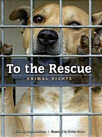 To the Rescue: Animal Rights (Hardcover)