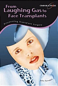Laughing Gas to Hand Transplants: Discover Transplant Surgery (Paperback)