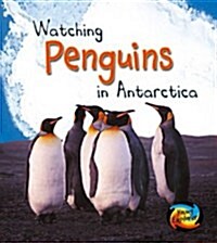 Watching Penguins in Antarctica. Louise and Richard Spilsbury (Paperback, Revised)