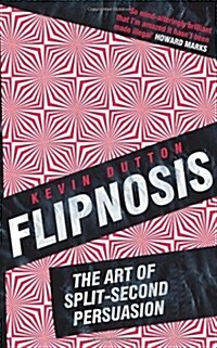 Flipnosis : The Art of Split-Second Persuasion (Paperback)