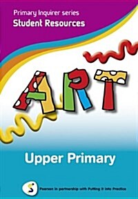 Primary Inquirer series: Art Upper Primary Student CD : Pearson in partnership with Putting it into Practice (CD-ROM)