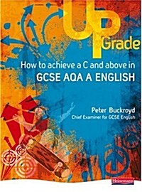 Upgrade How to Achieve a C and Above in GCSE AQA A English (Paperback)