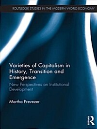 Varieties of Capitalism in History, Transition and Emergence (DG)