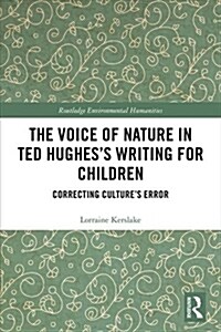 The Voice of Nature in Ted Hughes’s Writing for Children (DG)