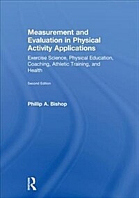 Measurement and Evaluation in Physical Activity Applications: Exercise Science, Physical Education, Coaching, Athletic Training, and Health (Hardcover, 2)
