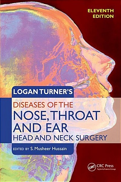 Logan Turners Diseases of the Nose, Throat and Ear. Head and Neck Surgery 12e (DG, 11)