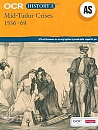 OCR A Level History AS: Mid Tudor Crisis 1536-69 (Paperback)