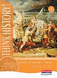 Think History: Revolutionary Times 1500-1750 Core Pupil Book 2 (Paperback)