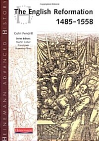 Heinemann Advanced History: The English Reformation 1485-1558 (Paperback)