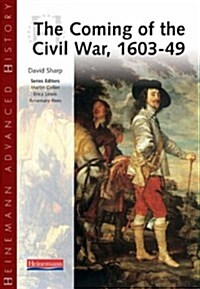 Heinemann Advanced History: The Coming of the Civil War 1603-49 (Paperback)