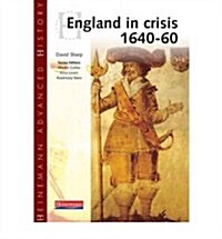 Heinemann Advanced History: England in Crisis 1640-60 (Paperback)