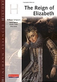 Heinemann Advanced History: Reign of Elizabeth (Paperback)