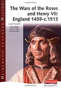 Heinemann Advanced History: The Wars of the Roses and Henry VII: England 1459-c.1513 (Paperback)