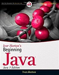 Ivor Hortons Beginning Java: Java 7 Edition (Paperback)