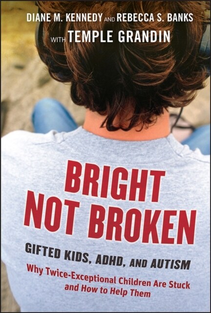 Bright Not Broken: Gifted Kids, Adhd, and Autism (Hardcover)